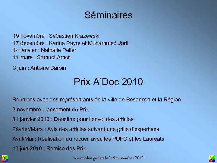 Séminaires 19 novembre : Sébastien Krazewski 17 décembre : Karine Payre et Mohammed Jorfi