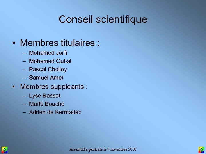 Conseil scientifique • Membres titulaires : – – Mohamed Jorfi Mohamed Oubal Pascal Cholley