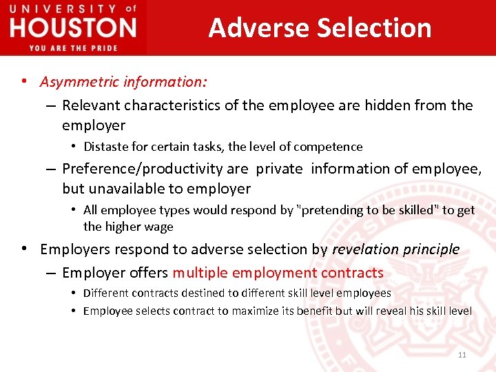 Adverse Selection • Asymmetric information: – Relevant characteristics of the employee are hidden from