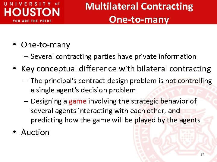 Multilateral Contracting One-to-many • One-to-many – Several contracting parties have private information • Key