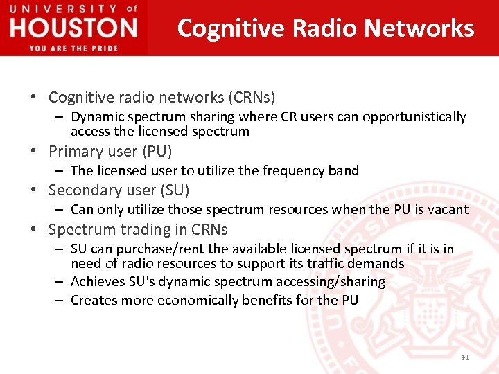 Cognitive Radio Networks • Cognitive radio networks (CRNs) – Dynamic spectrum sharing where CR
