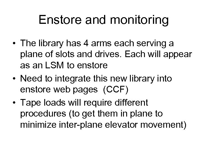 Enstore and monitoring • The library has 4 arms each serving a plane of