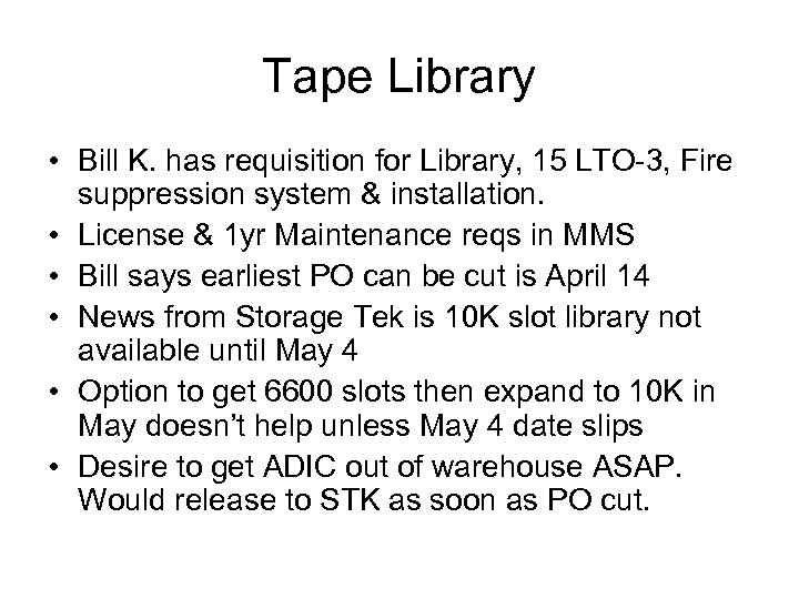 Tape Library • Bill K. has requisition for Library, 15 LTO-3, Fire suppression system