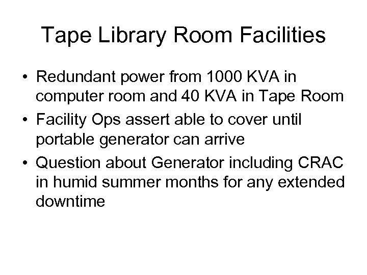 Tape Library Room Facilities • Redundant power from 1000 KVA in computer room and