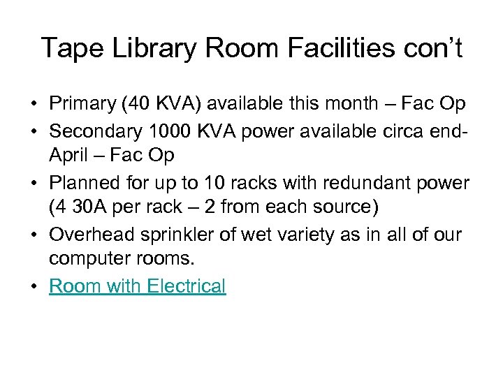 Tape Library Room Facilities con’t • Primary (40 KVA) available this month – Fac