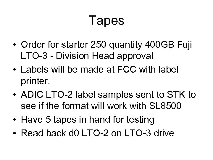 Tapes • Order for starter 250 quantity 400 GB Fuji LTO-3 - Division Head