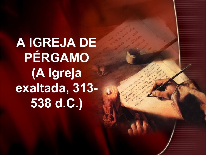 A IGREJA DE PÉRGAMO (A igreja exaltada, 313538 d. C. ) 