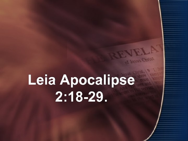 Leia Apocalipse 2: 18 -29. 
