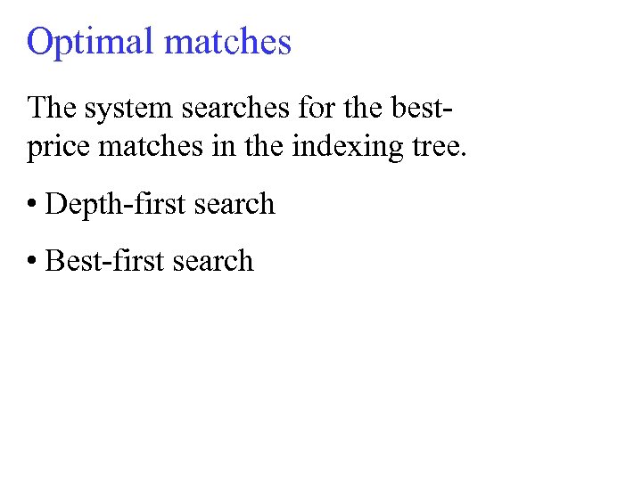 Optimal matches The system searches for the bestprice matches in the indexing tree. •