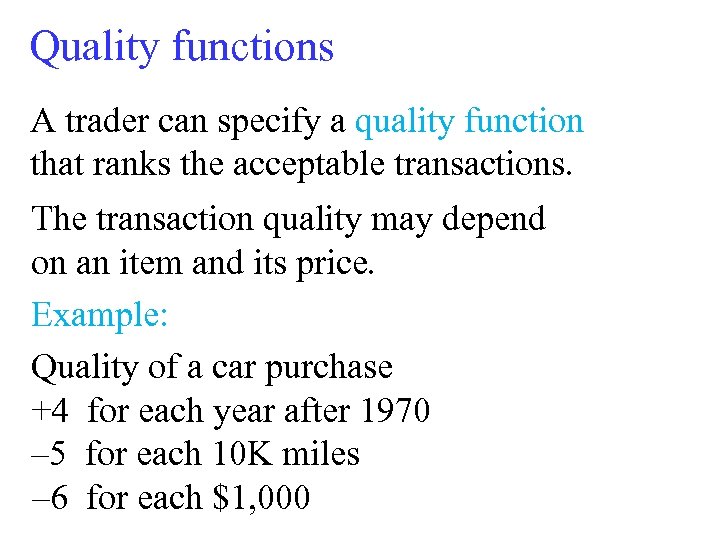 Quality functions A trader can specify a quality function that ranks the acceptable transactions.