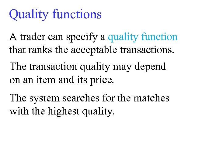 Quality functions A trader can specify a quality function that ranks the acceptable transactions.