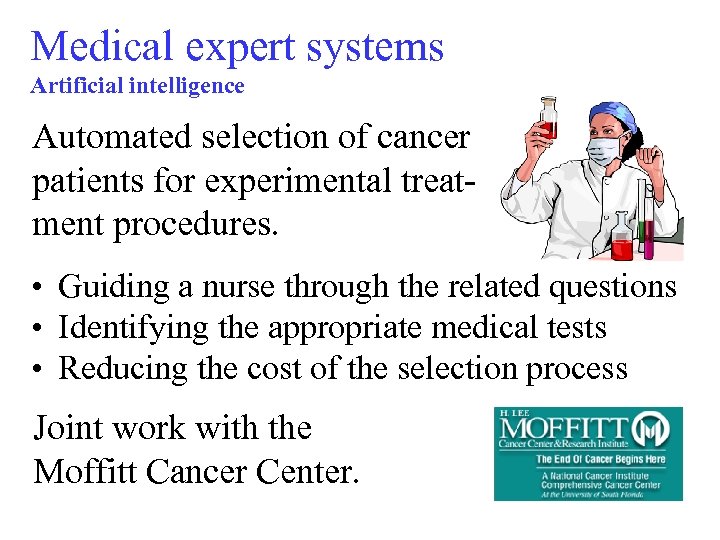 Medical expert systems Artificial intelligence Automated selection of cancer patients for experimental treatment procedures.