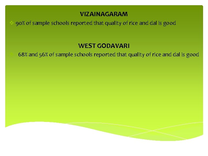 VIZAINAGARAM v 90% of sample schools reported that quality of rice and dal is