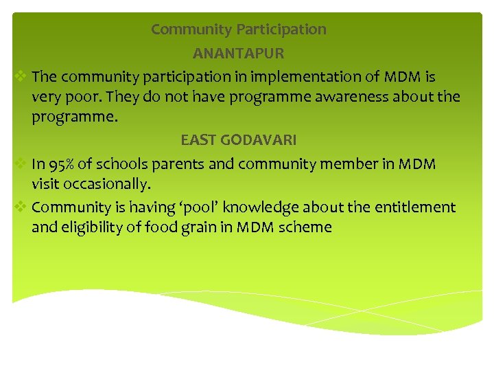 Community Participation ANANTAPUR v The community participation in implementation of MDM is very poor.