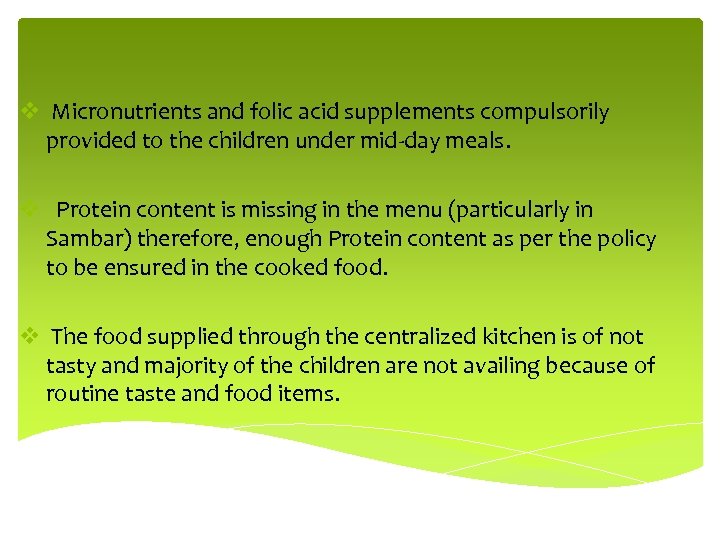 v Micronutrients and folic acid supplements compulsorily provided to the children under mid-day meals.