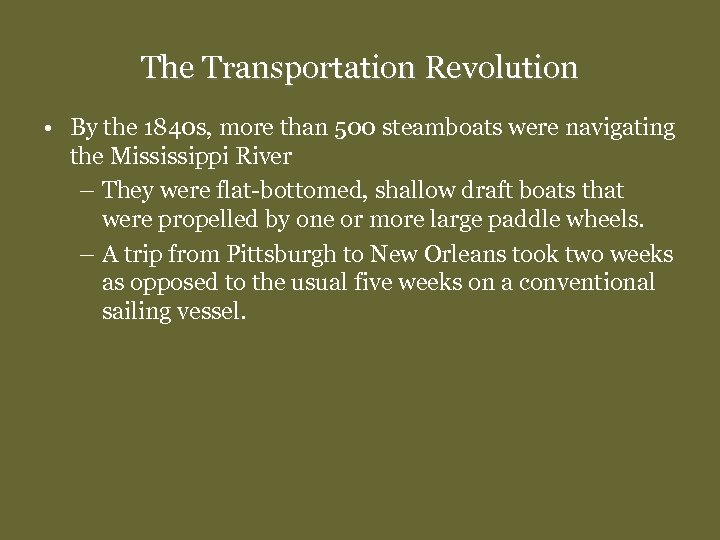 The Transportation Revolution • By the 1840 s, more than 500 steamboats were navigating