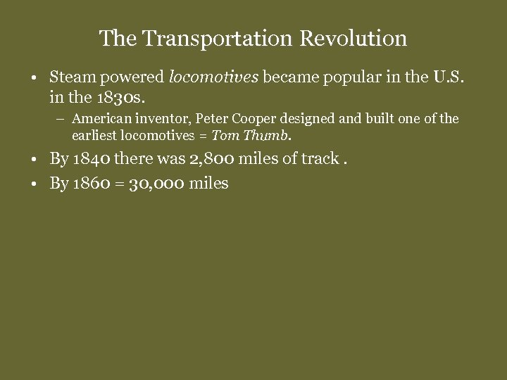 The Transportation Revolution • Steam powered locomotives became popular in the U. S. in