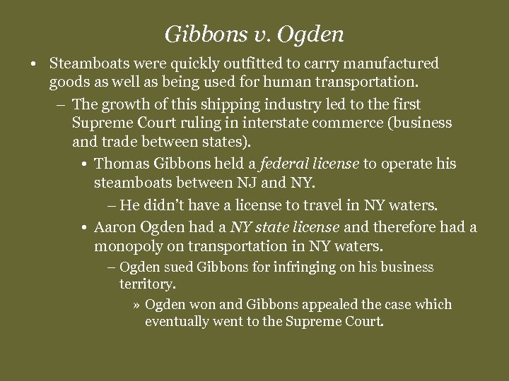 Gibbons v. Ogden • Steamboats were quickly outfitted to carry manufactured goods as well