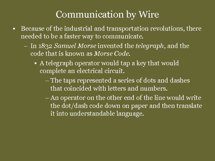 Communication by Wire • Because of the industrial and transportation revolutions, there needed to