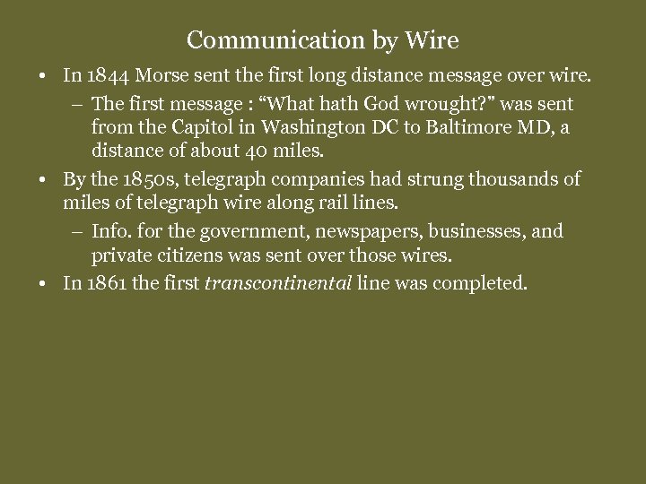 Communication by Wire • In 1844 Morse sent the first long distance message over
