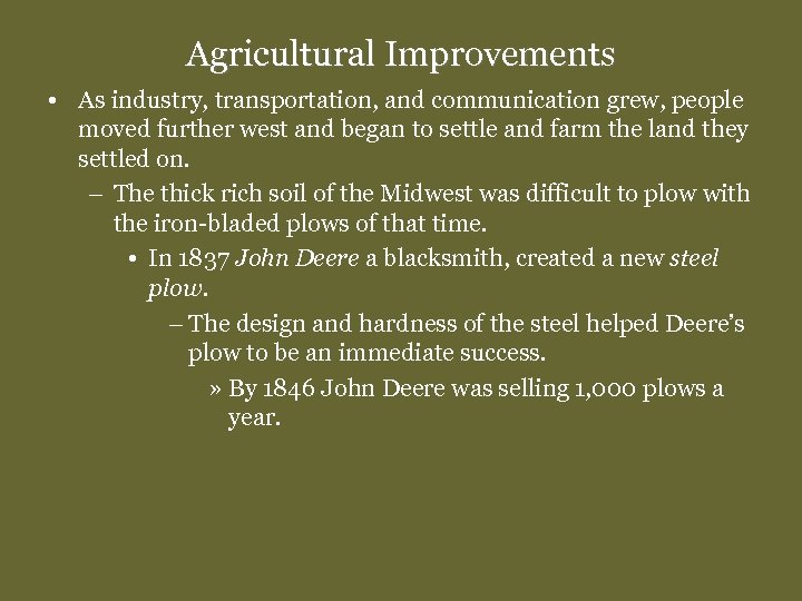 Agricultural Improvements • As industry, transportation, and communication grew, people moved further west and