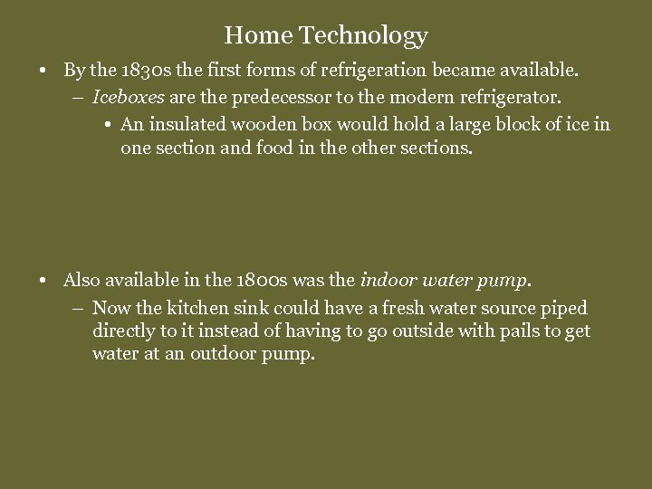 Home Technology • By the 1830 s the first forms of refrigeration became available.
