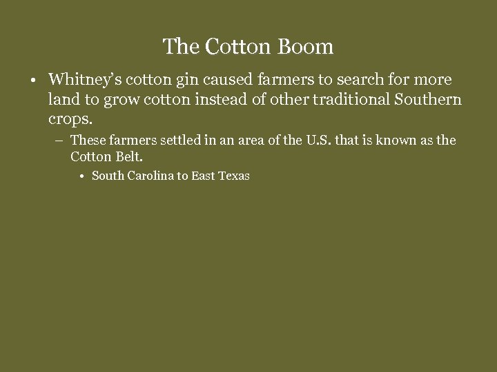 The Cotton Boom • Whitney’s cotton gin caused farmers to search for more land
