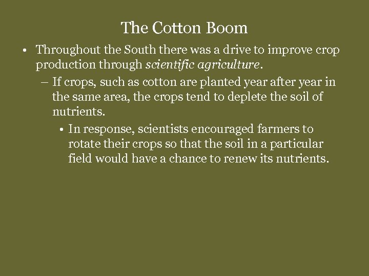 The Cotton Boom • Throughout the South there was a drive to improve crop