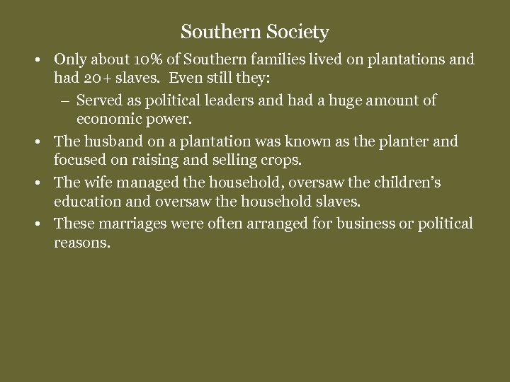 Southern Society • Only about 10% of Southern families lived on plantations and had