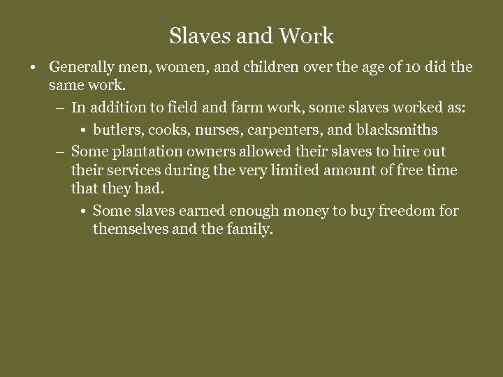 Slaves and Work • Generally men, women, and children over the age of 10