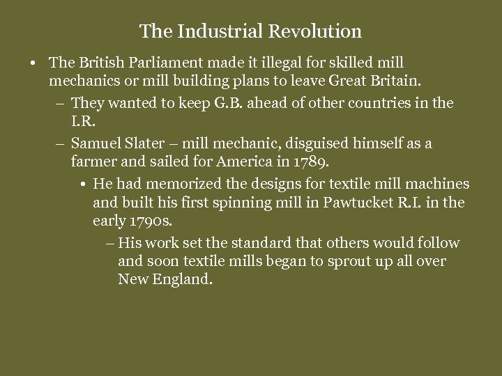 The Industrial Revolution • The British Parliament made it illegal for skilled mill mechanics