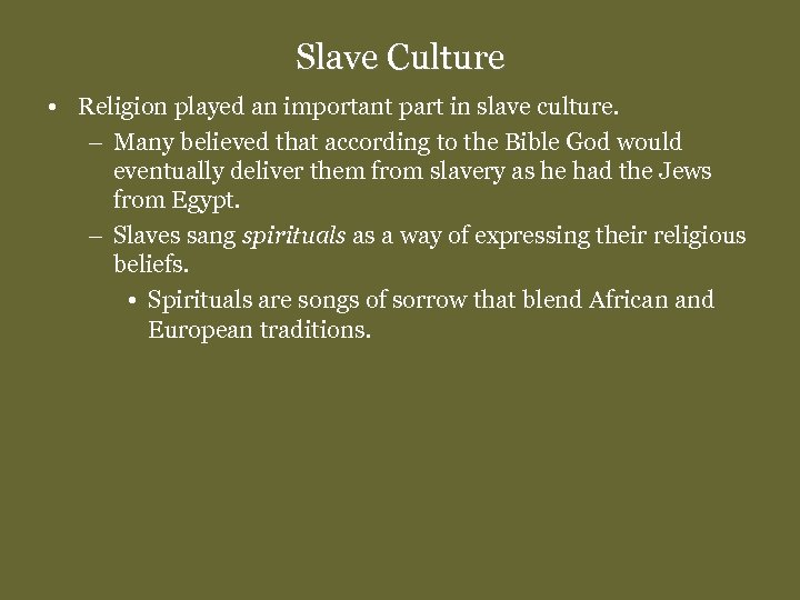 Slave Culture • Religion played an important part in slave culture. – Many believed