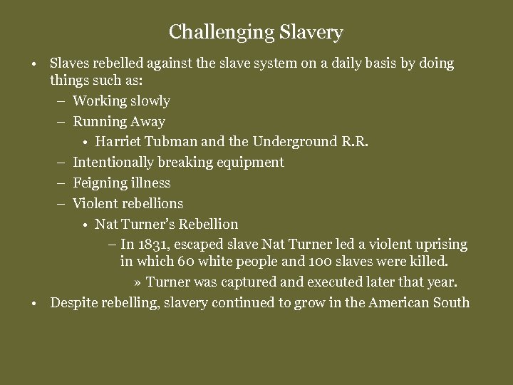 Challenging Slavery • Slaves rebelled against the slave system on a daily basis by
