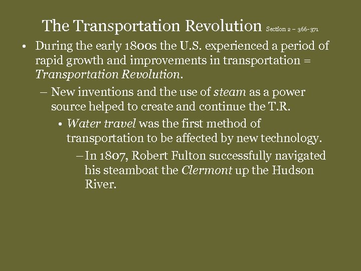 The Transportation Revolution Section 2 – 366 -371 • During the early 1800 s