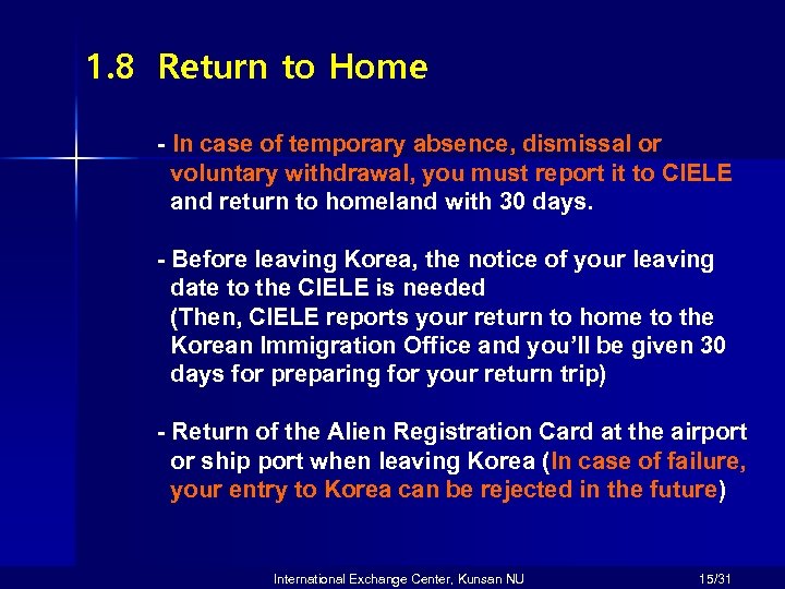 1. 8 Return to Home - In case of temporary absence, dismissal or voluntary