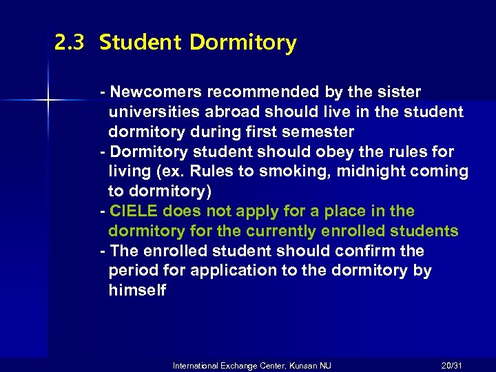 2. 3 Student Dormitory - Newcomers recommended by the sister universities abroad should live