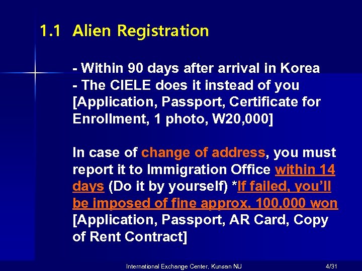 1. 1 Alien Registration - Within 90 days after arrival in Korea - The