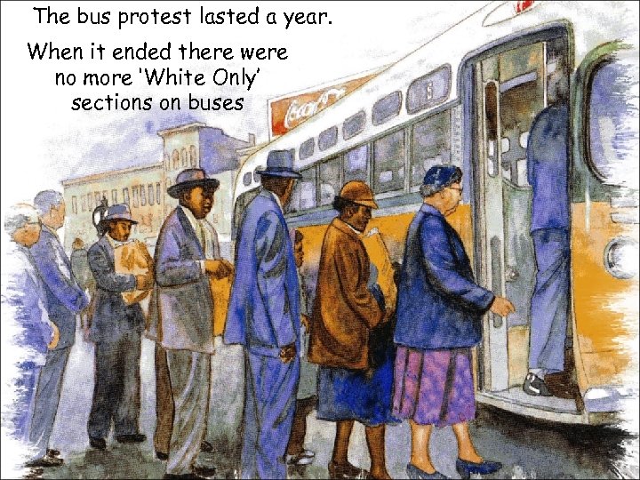 The bus protest lasted a year. When it ended there were no more ‘White