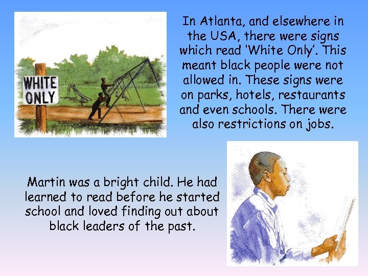 In Atlanta, and elsewhere in the USA, there were signs which read ‘White Only’.