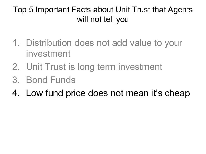 Top 5 Important Facts about Unit Trust that Agents will not tell you 1.