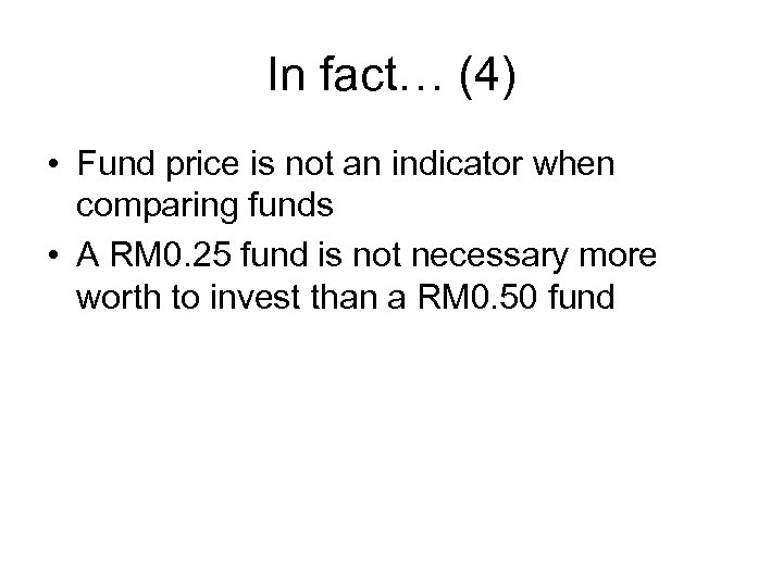 In fact… (4) • Fund price is not an indicator when comparing funds •
