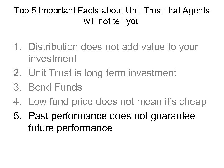 Top 5 Important Facts about Unit Trust that Agents will not tell you 1.