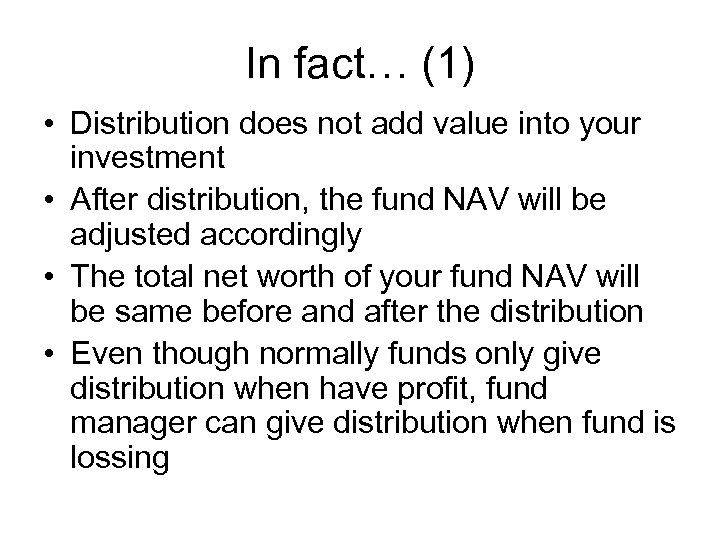 In fact… (1) • Distribution does not add value into your investment • After