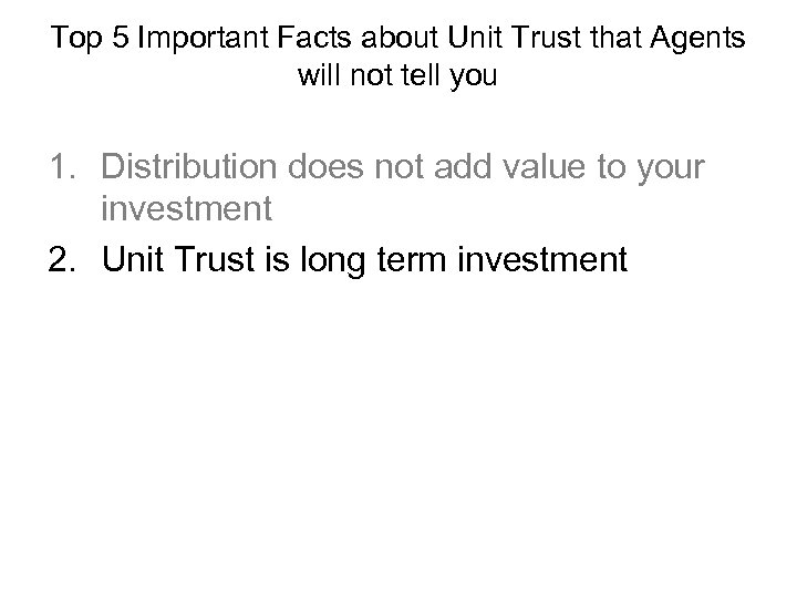 Top 5 Important Facts about Unit Trust that Agents will not tell you 1.
