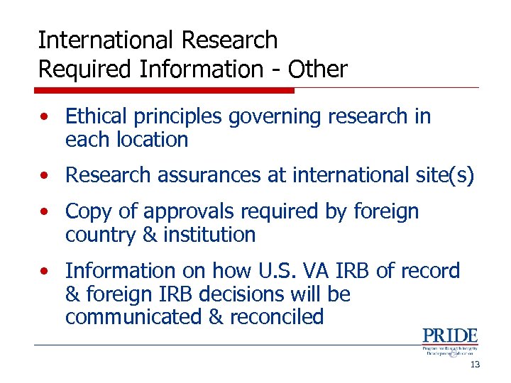 International Research Required Information - Other • Ethical principles governing research in each location