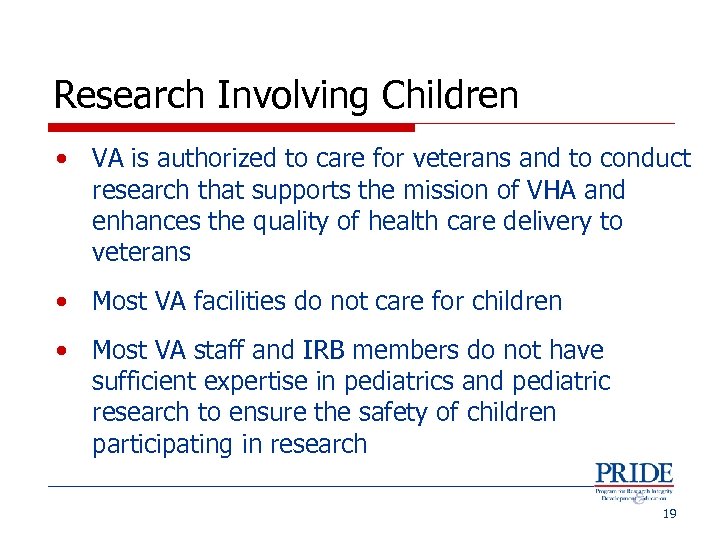 Research Involving Children • VA is authorized to care for veterans and to conduct