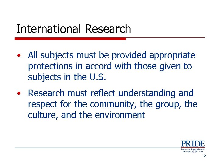 International Research • All subjects must be provided appropriate protections in accord with those