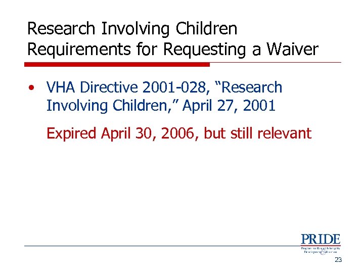 Research Involving Children Requirements for Requesting a Waiver • VHA Directive 2001 -028, “Research