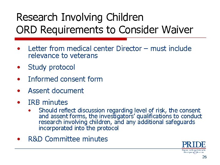Research Involving Children ORD Requirements to Consider Waiver • Letter from medical center Director