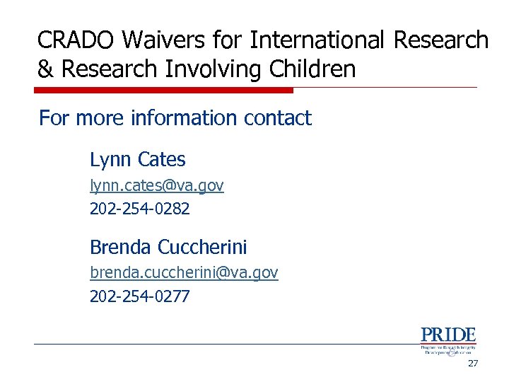 CRADO Waivers for International Research & Research Involving Children For more information contact Lynn